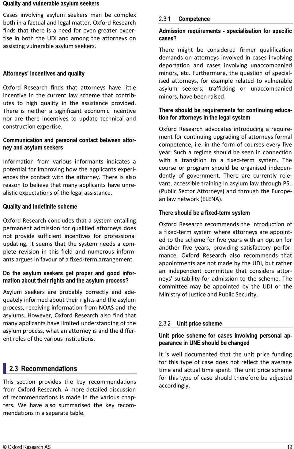 Attorneys' incentives and quality Oxford Research finds that attorneys have little incentive in the current law scheme that contributes to high quality in the assistance provided.