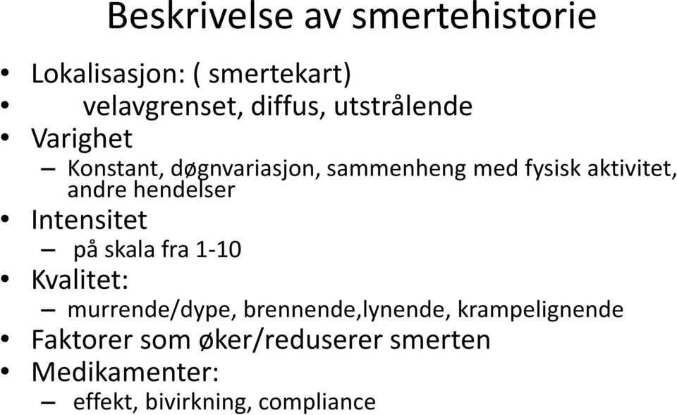 hendelser Intensitet på skala fra 1-10 Kvalitet: murrende/dype, brennende,lynende,