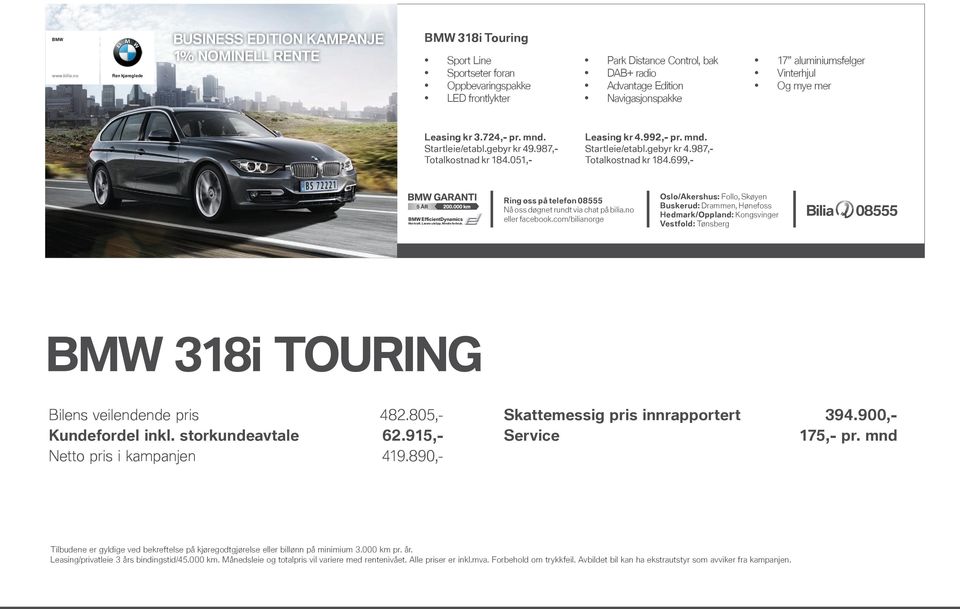 Totalkostnad kr 184.699,- 318i TOURING Bilens veilendende pris 482.805,- Kundefordel inkl.