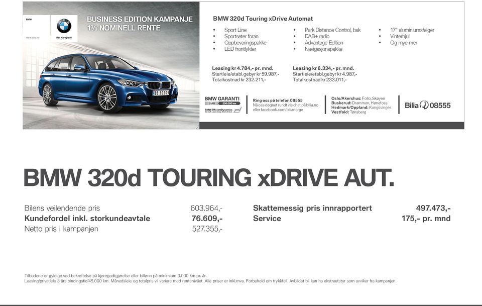 011,- 320d TOURING xdrive AUT. Bilens veilendende pris 603.964,- Kundefordel inkl. storkundeavtale 76.