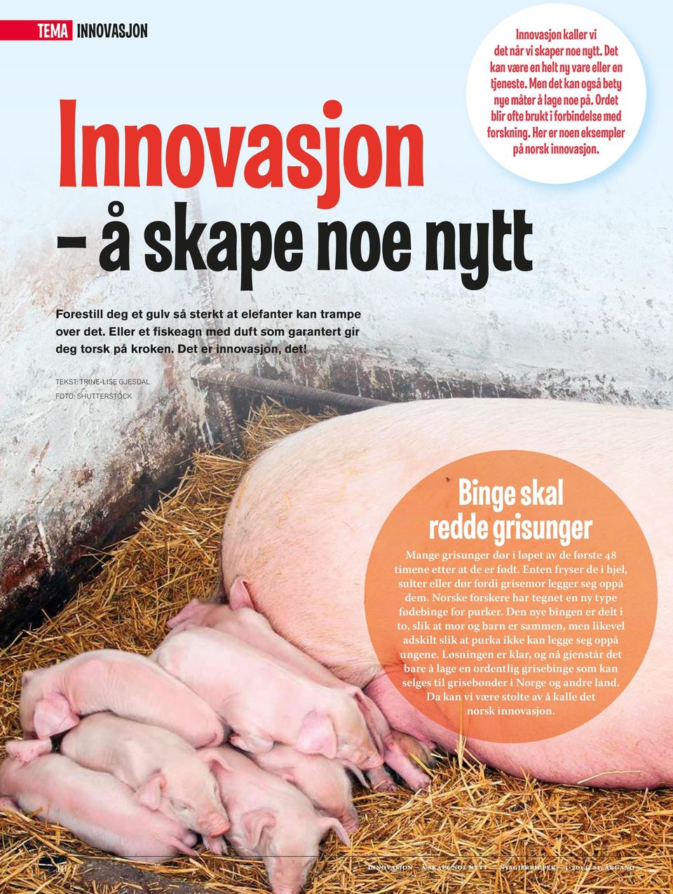 Eller et fiskeagn med duft som garantert gir deg torsk på kroken. Det er innovasjon, det!