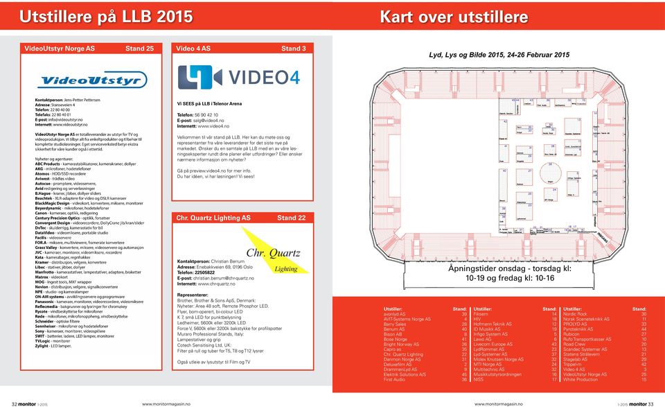 Vi tilbyr alt fra enkeltprodukter og tilbehør til komplette studioløsninger. Eget serviceverksted betyr ekstra sikkerhet for våre kunder også i ettertid.