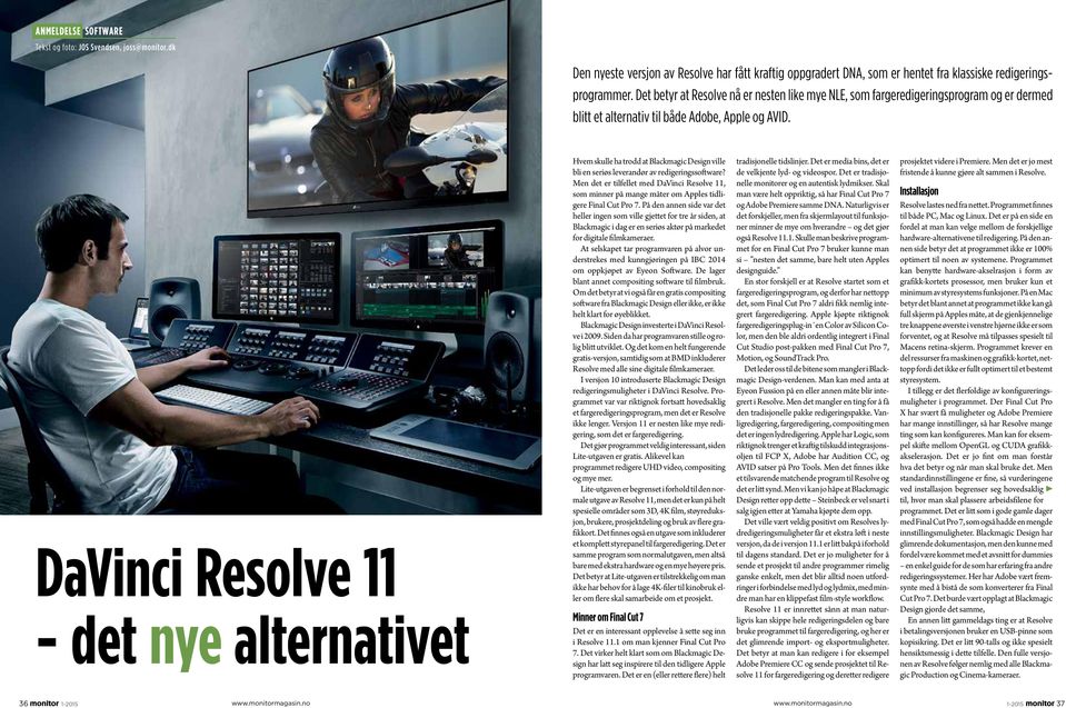 DaVinci Resolve 11 - det nye alternativet Hvem skulle ha trodd at Blackmagic Design ville bli en seriøs leverandør av redigeringssoftware?