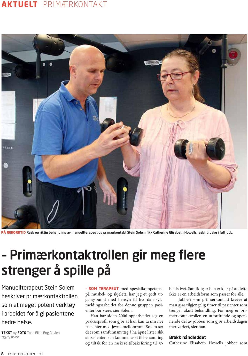 TEKST og FOTO Tone Eline Eng Galåen tg@fysio.