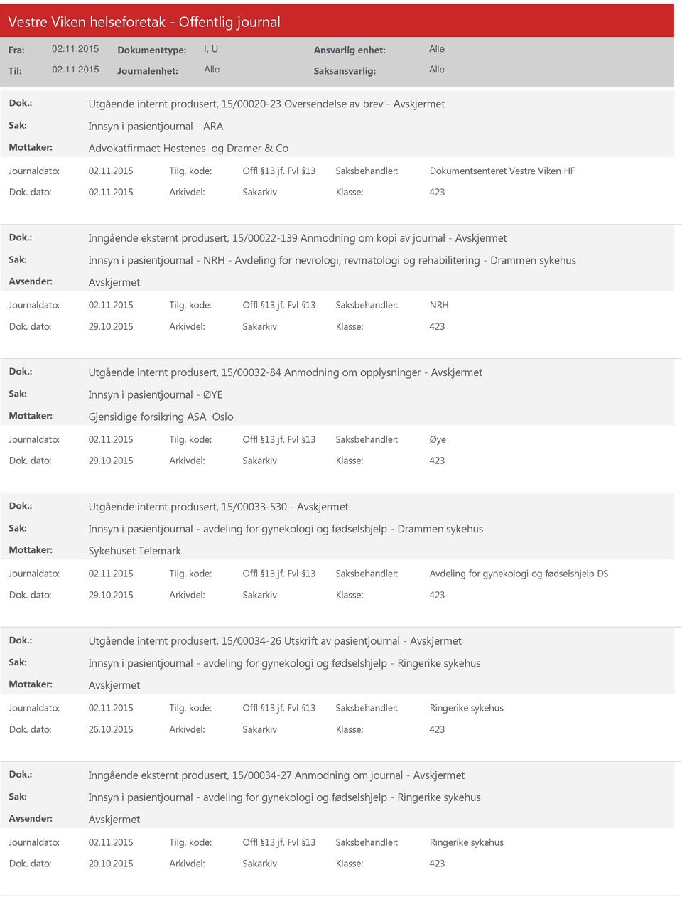 sykehus NRH tgående internt produsert, 15/00032-84 Anmodning om opplysninger - Innsyn i pasientjournal - ØYE Gjensidige forsikring ASA Oslo Øye tgående internt produsert, 15/00033-530 - Innsyn i