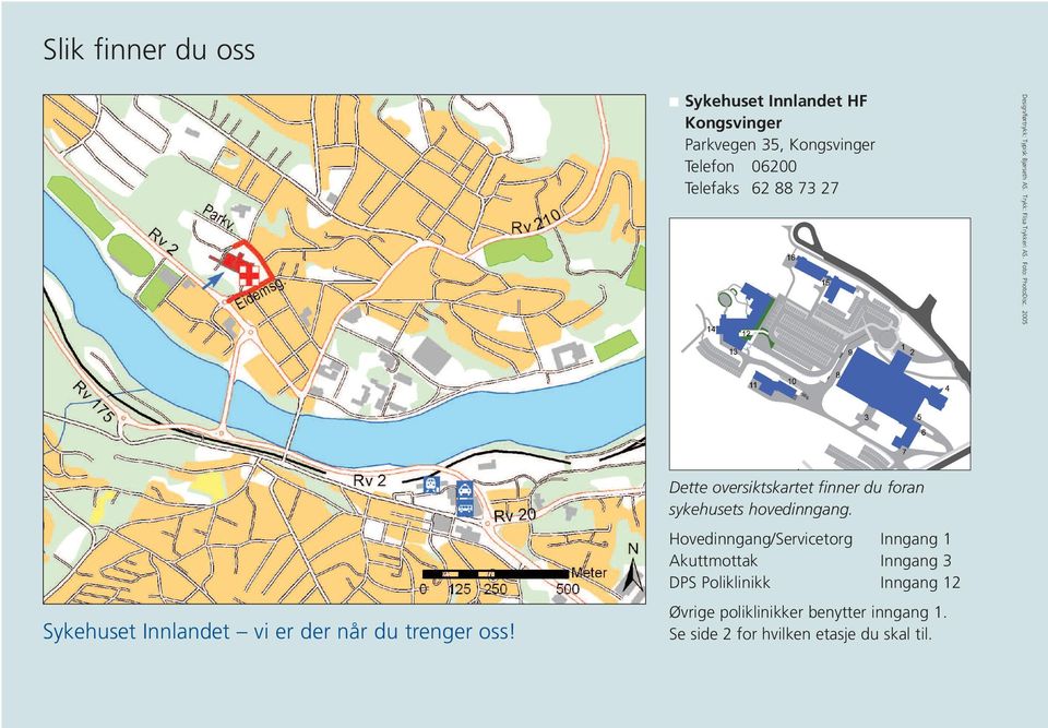 2005 Sykehuset Innlandet vi er der når du trenger oss! Dette oversiktskartet finner du foran sykehusets hovedinngang.