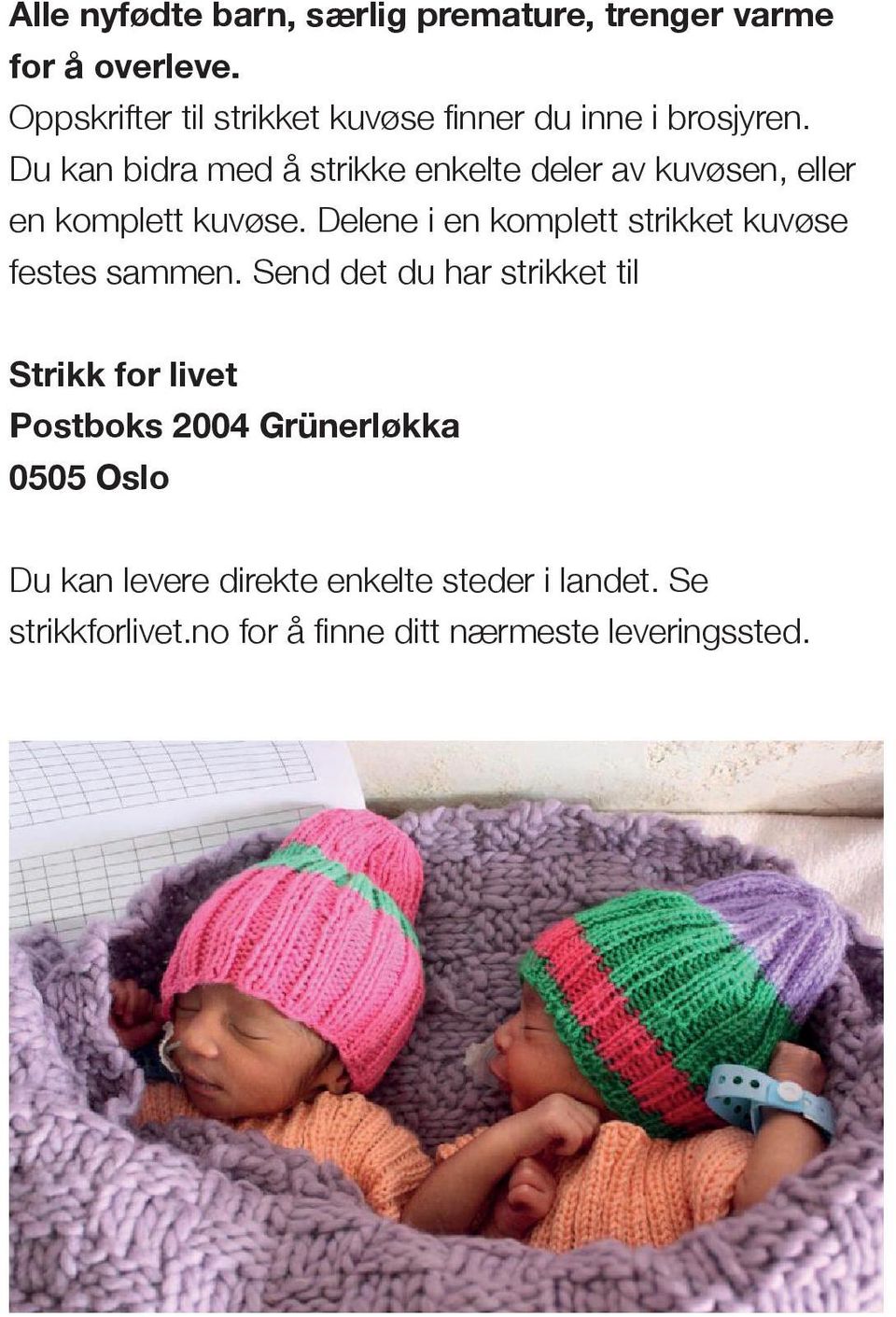 Du kan bidra med å strikke enkelte deler av kuvøsen, eller en komplett kuvøse.