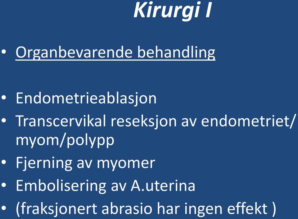 endometriet/ myom/polypp Fjerning av myomer