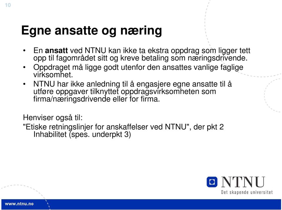 NTNU har ikke anledning til å engasjere egne ansatte til å utføre oppgaver tilknyttet oppdragsvirksomheten som