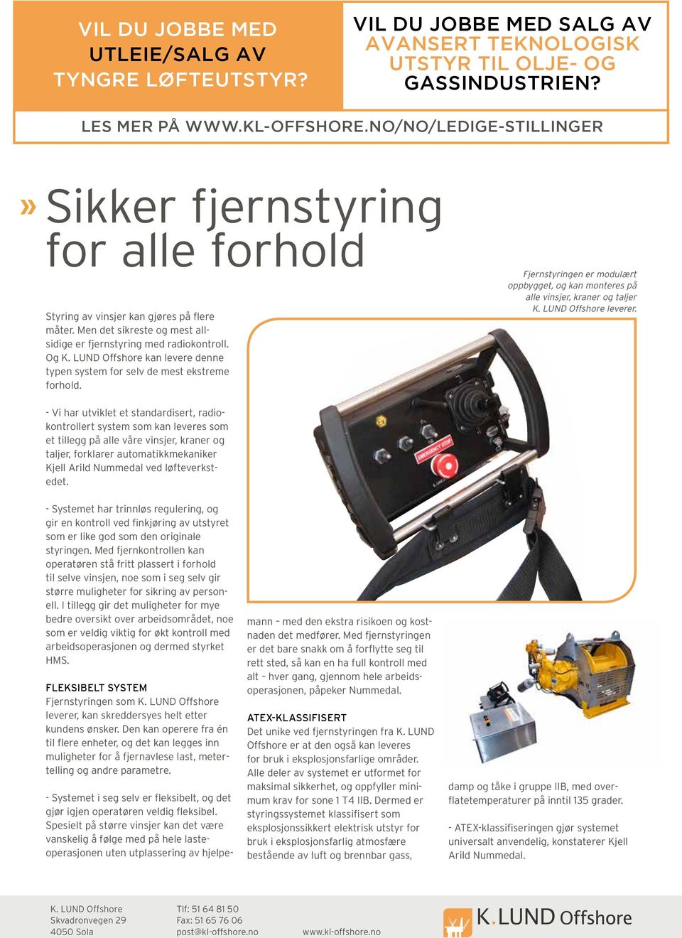 LUND Offshore kan levere denne typen system for selv de mest ekstreme forhold.