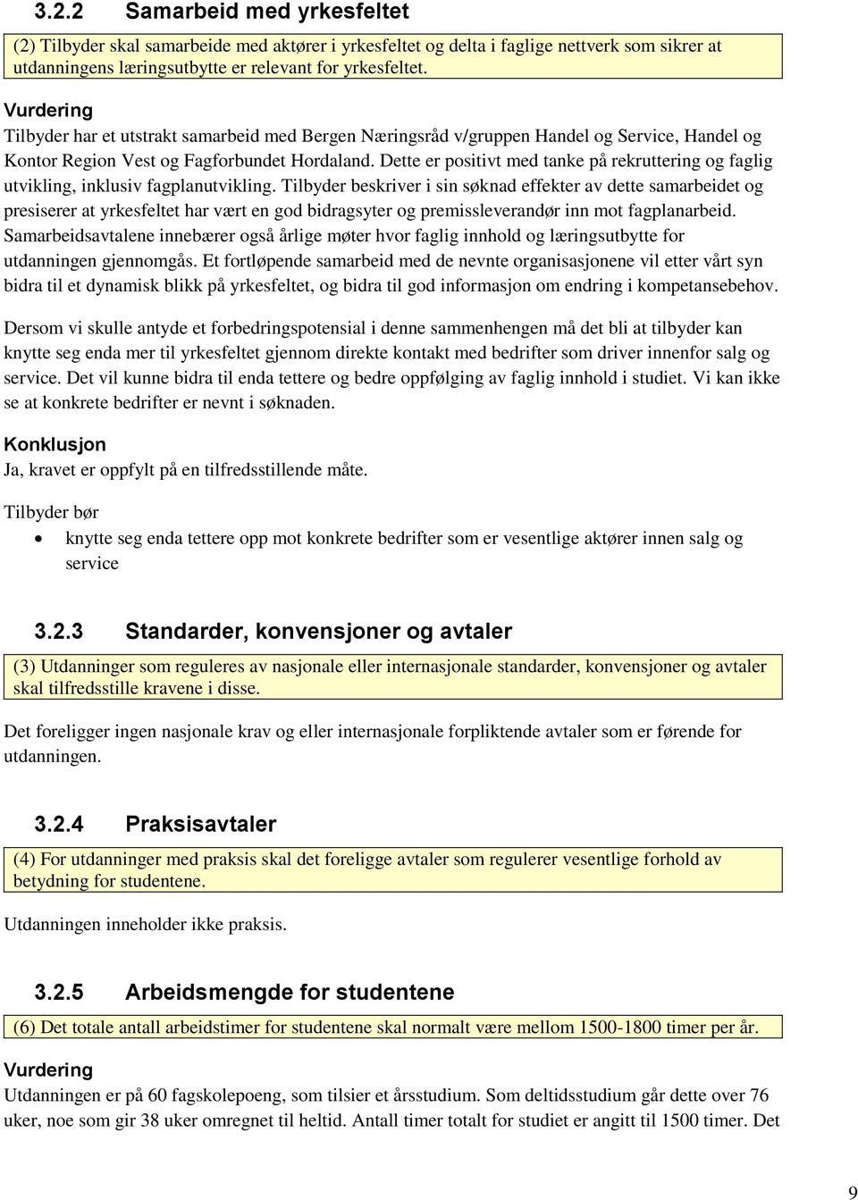 Dette er positivt med tanke på rekruttering og faglig utvikling, inklusiv fagplanutvikling.