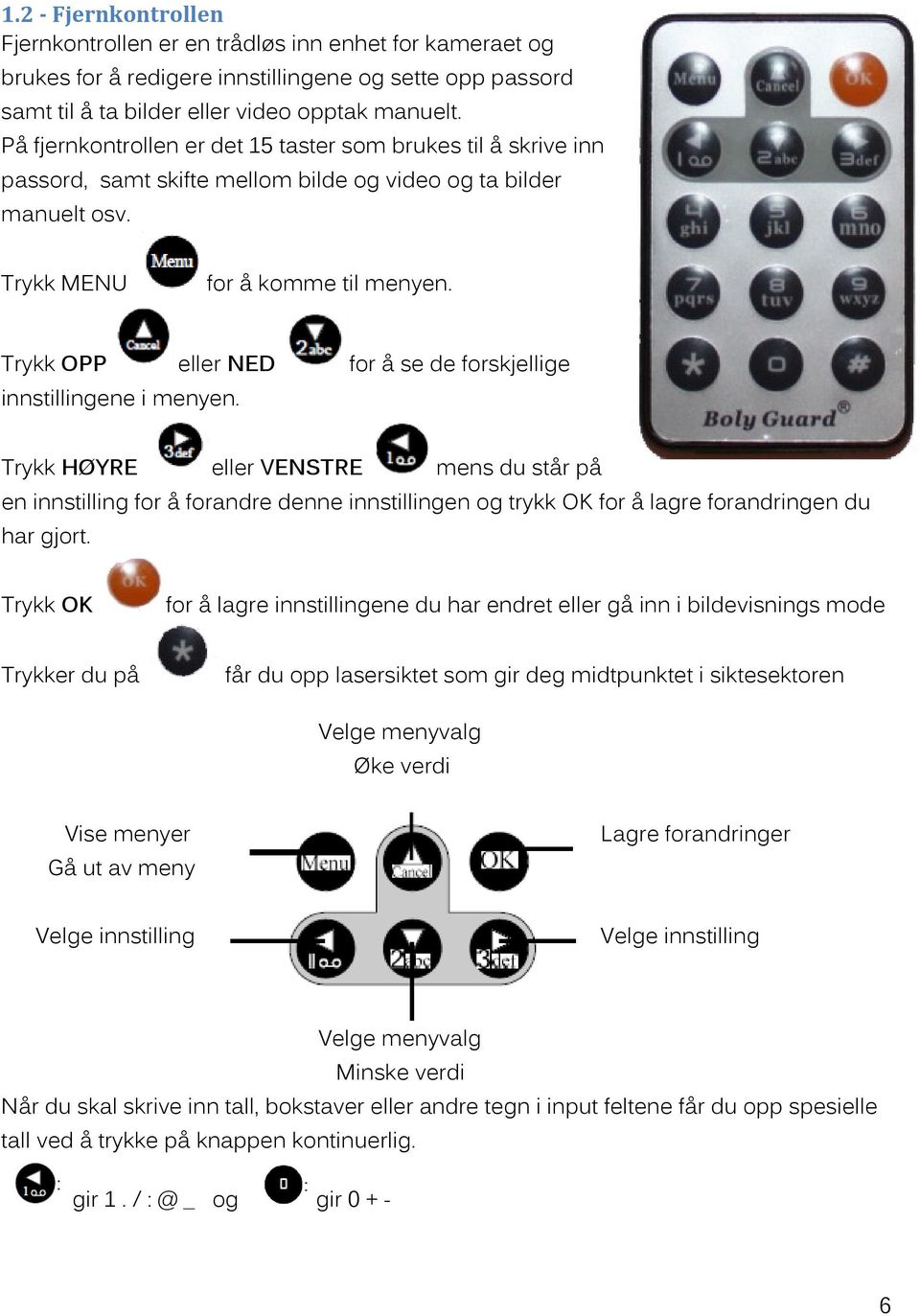 Trykk OPP eller NED for å se de forskjellige innstillingene i menyen.