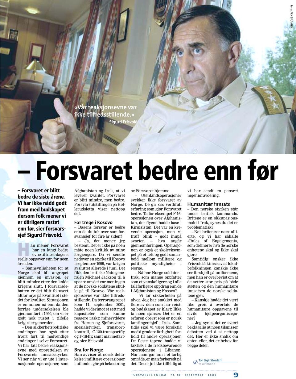 Han mener Forsvaret har en langt bedre evne til å løse dagens reelle oppgaver enn for noen år siden.