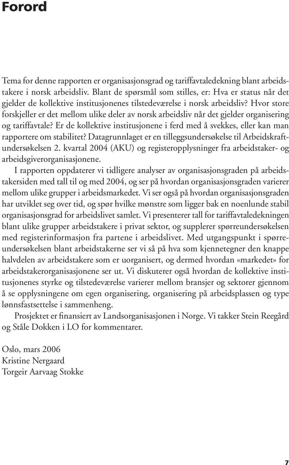 Hvor store forskjeller er det mellom ulike deler av norsk arbeidsliv når det gjelder organisering og tariffavtale?