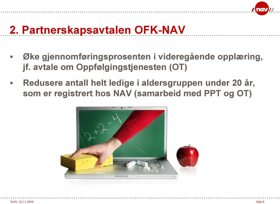 avtale om Oppfølgingstjenesten (OT) Redusere antall helt ledige