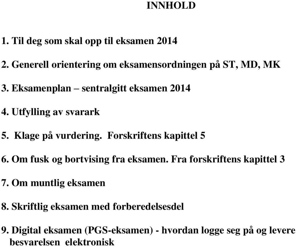 Utfylling av svarark 5. Klage på vurdering. Forskriftens kapittel 5 6. Om fusk og bortvising fra eksamen.