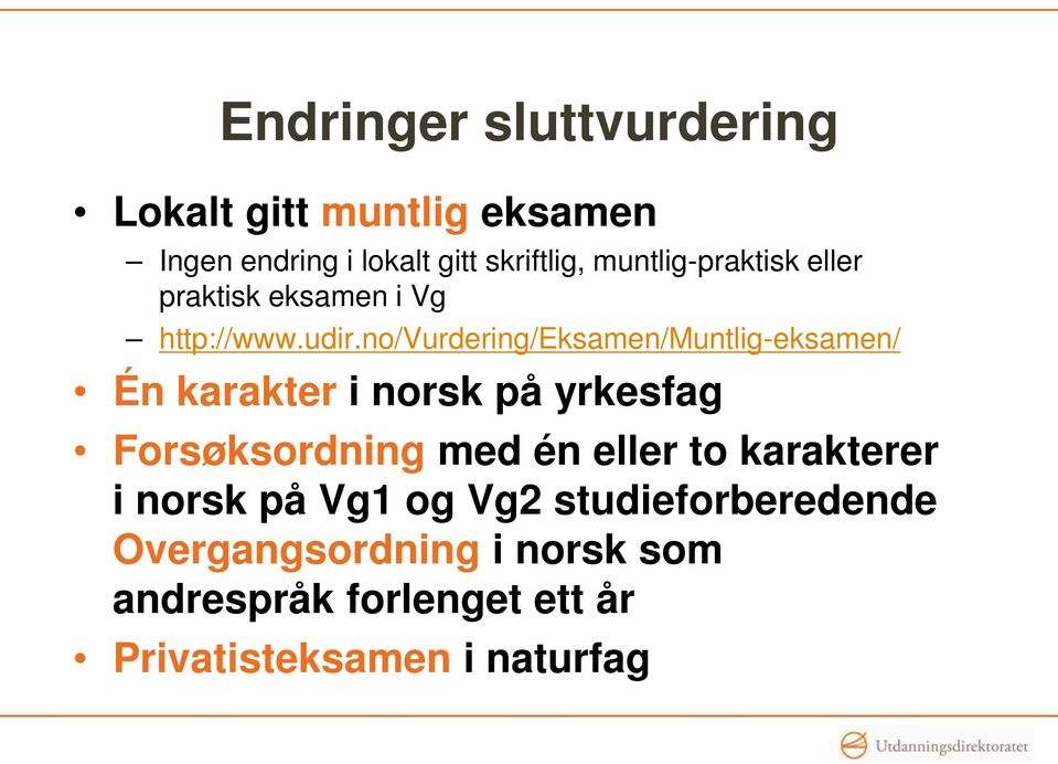 no/vurdering/eksamen/muntlig-eksamen/ Én karakter i norsk på yrkesfag Forsøksordning med én eller