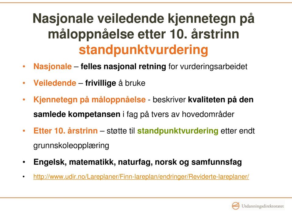 Kjennetegn på måloppnåelse - beskriver kvaliteten på den samlede kompetansen i fag på tvers av hovedområder Etter 10.