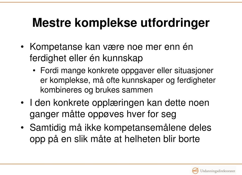 ferdigheter kombineres og brukes sammen I den konkrete opplæringen kan dette noen ganger