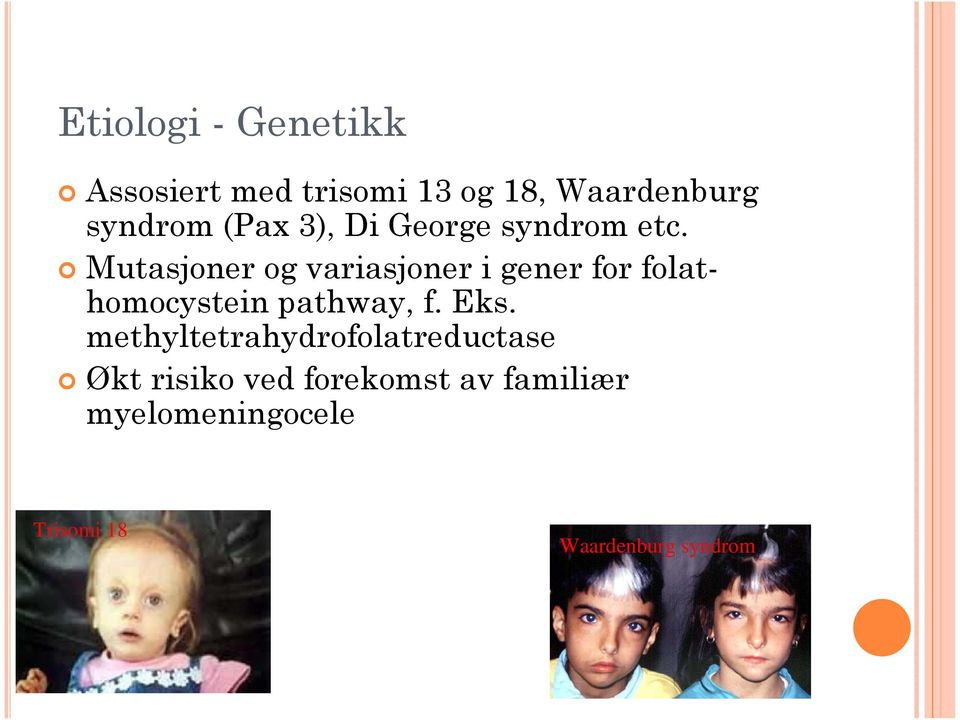 Mutasjoner og variasjoner i gener for folathomocystein pathway, f. Eks.