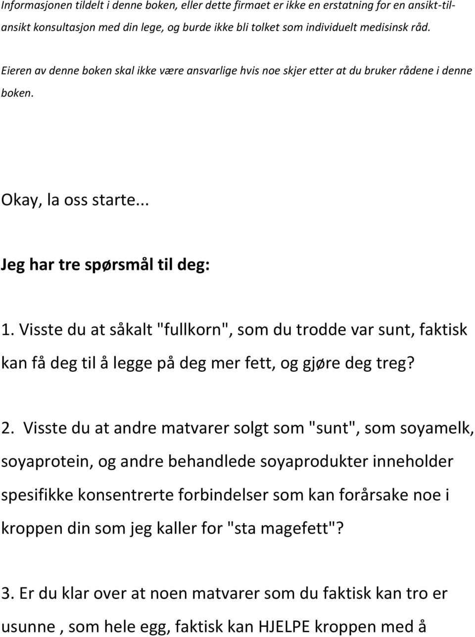 Visste du at såkalt "fullkorn", som du trodde var sunt, faktisk kan få deg til å legge på deg mer fett, og gjøre deg treg? 2.