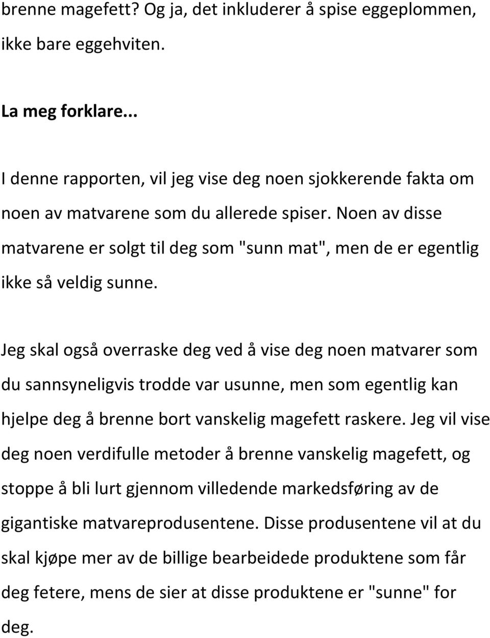 Noen av disse matvarene er solgt til deg som "sunn mat", men de er egentlig ikke så veldig sunne.