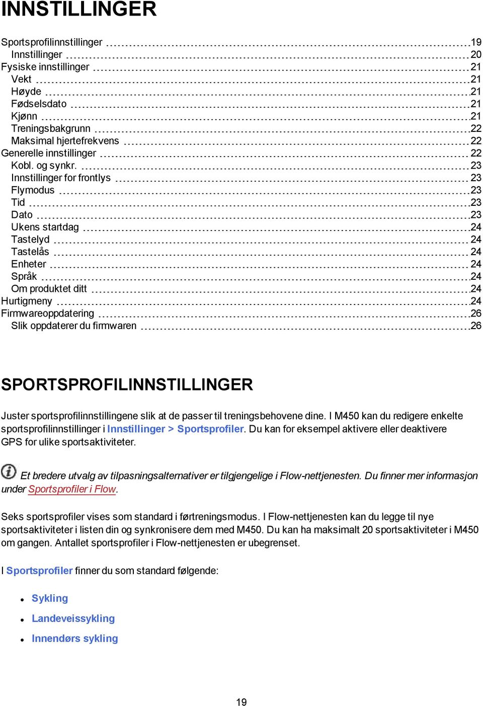 23 Innstillinger for frontlys 23 Flymodus 23 Tid 23 Dato 23 Ukens startdag 24 Tastelyd 24 Tastelås 24 Enheter 24 Språk 24 Om produktet ditt 24 Hurtigmeny 24 Firmwareoppdatering 26 Slik oppdaterer du