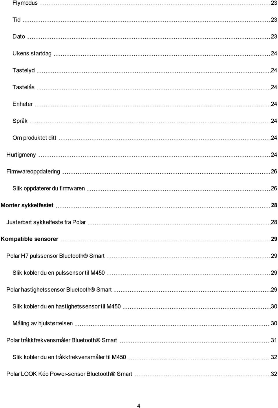 29 Slik kobler du en pulssensor til M450 29 Polar hastighetssensor Bluetooth Smart 29 Slik kobler du en hastighetssensor til M450 30 Måling av