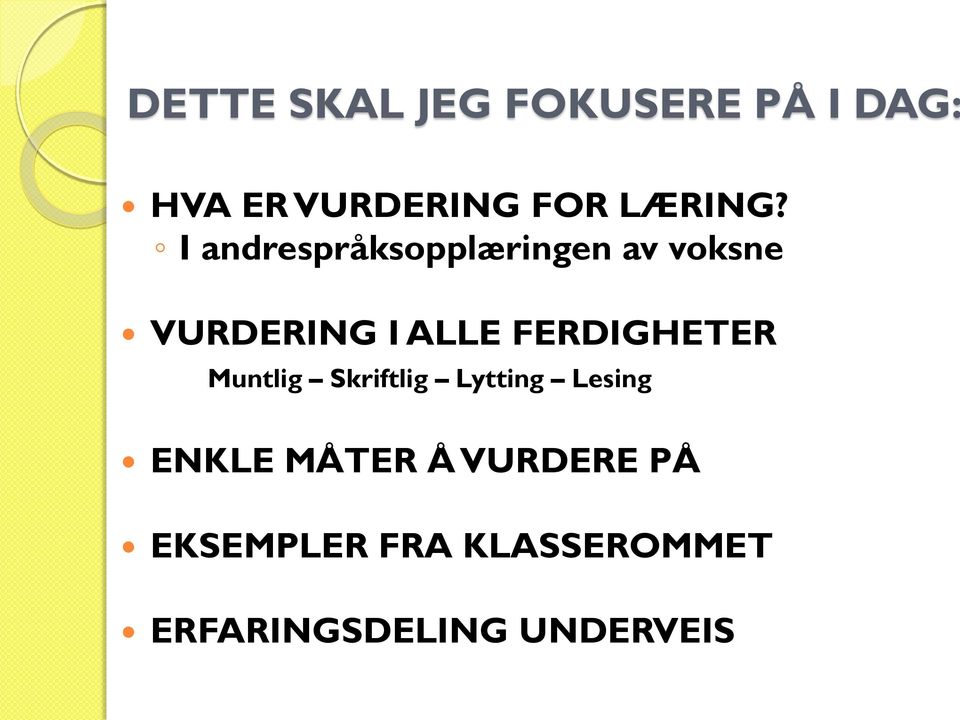 I andrespråksopplæringen av voksne VURDERING I ALLE