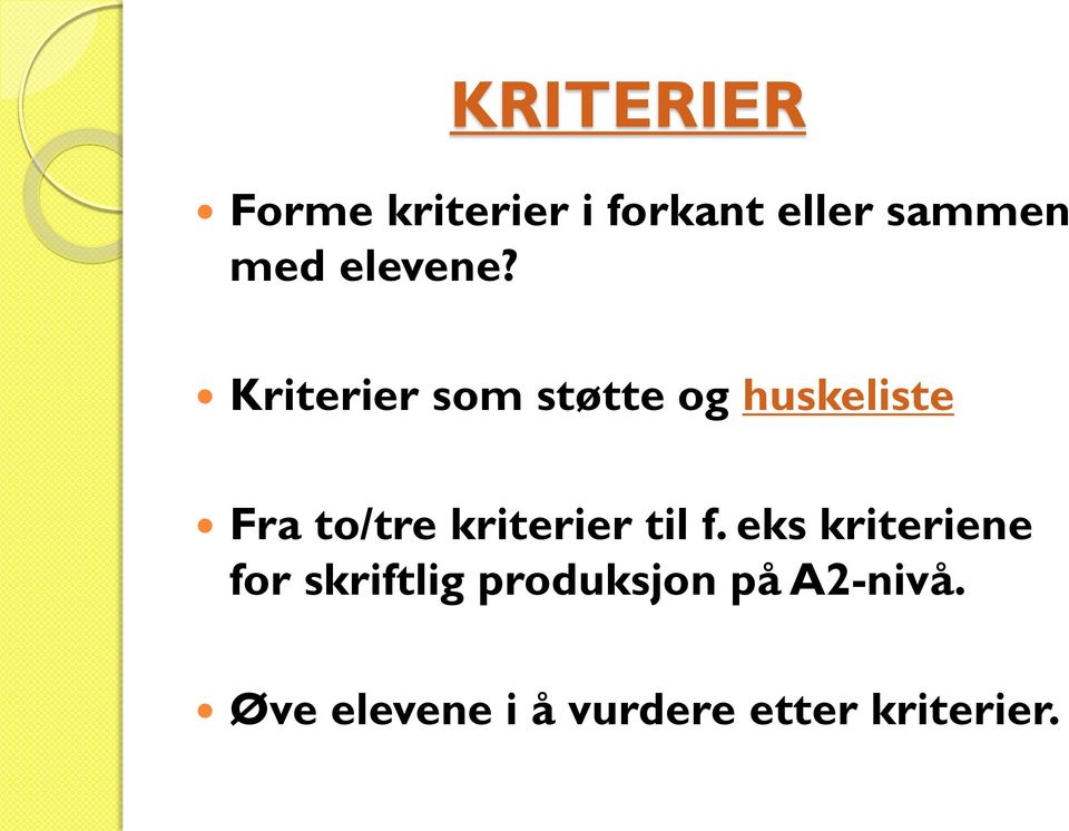 Kriterier som støtte og huskeliste Fra to/tre