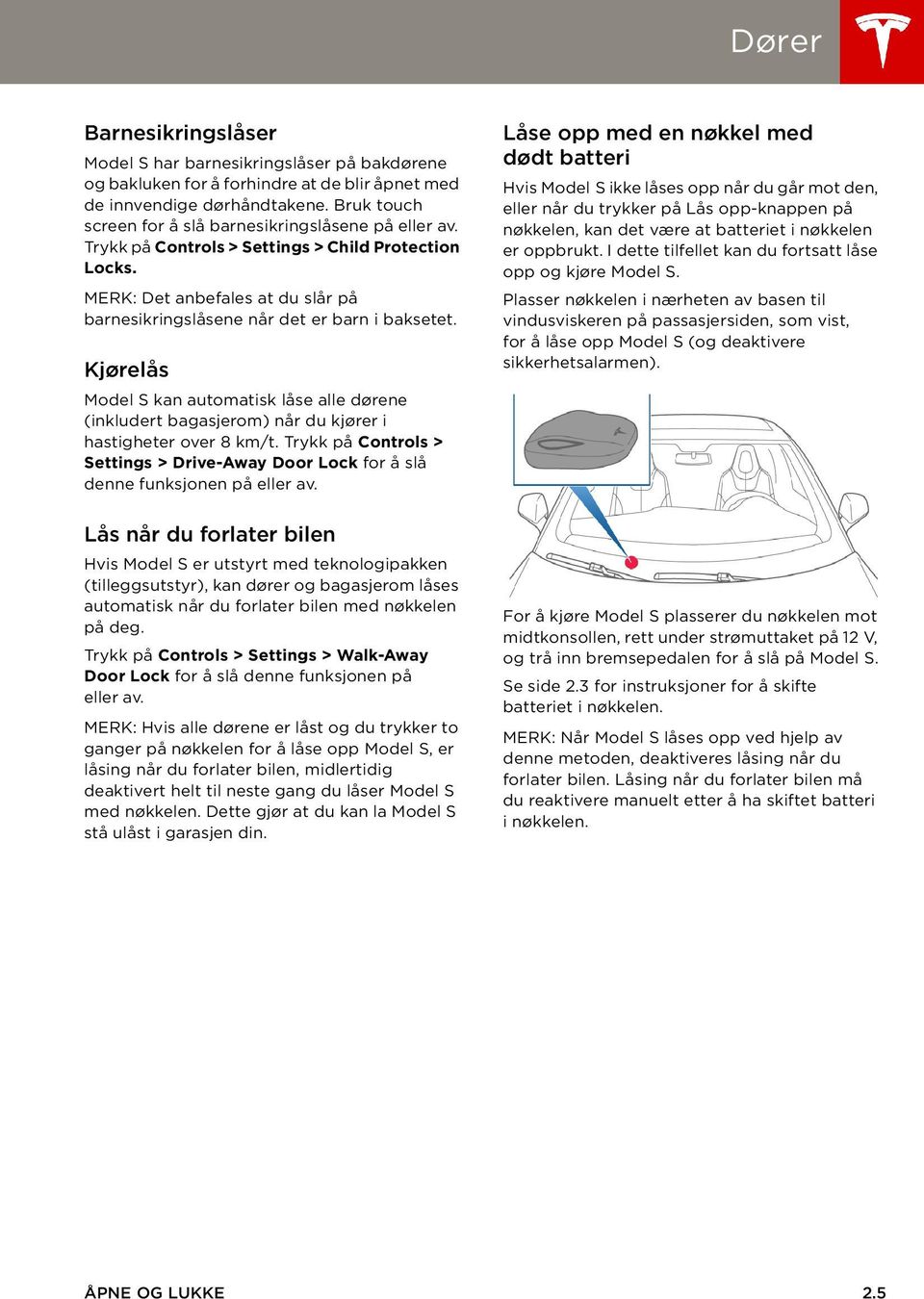 Kjørelås Model S kan automatisk låse alle dørene (inkludert bagasjerom) når du kjører i hastigheter over 8 km/t.