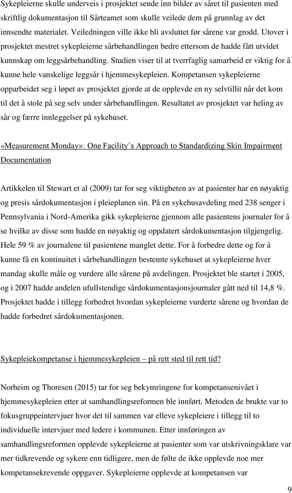 Studien viser til at tverrfaglig samarbeid er viktig for å kunne hele vanskelige leggsår i hjemmesykepleien.