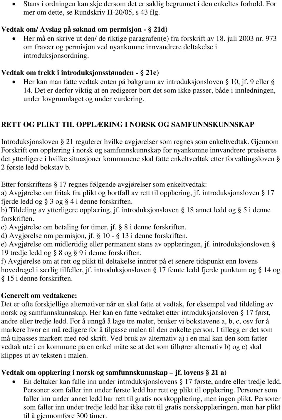 973 om fravær og permisjon ved nyankomne innvandrere deltakelse i introduksjonsordning.