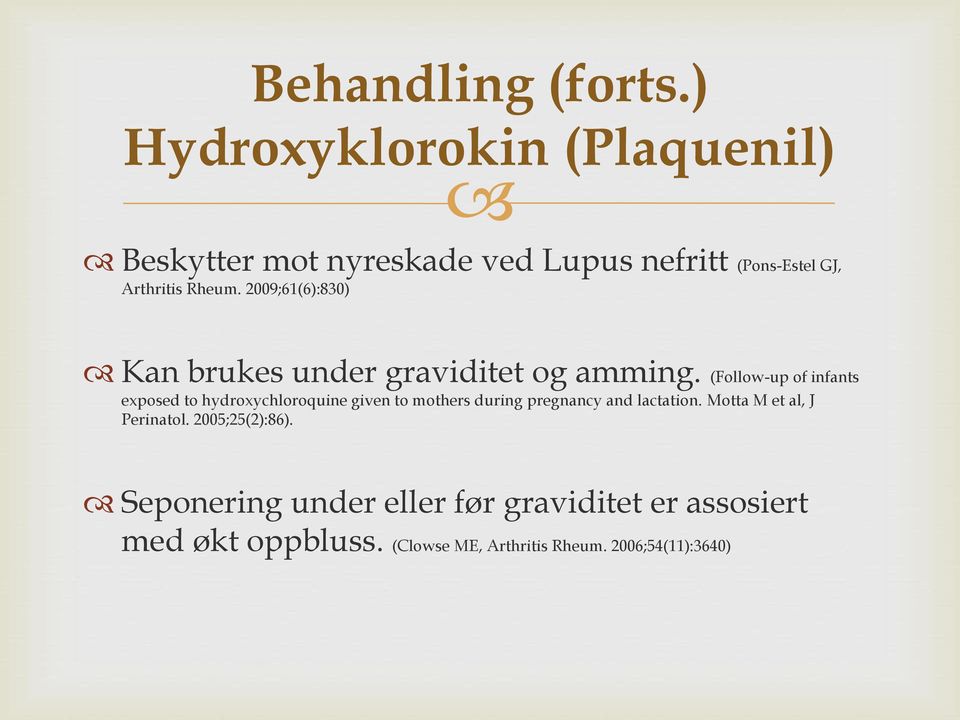 2009;61(6):830) Kan brukes under graviditet og amming.