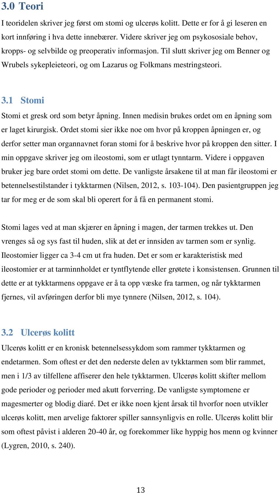 1 Stomi Stomi et gresk ord som betyr åpning. Innen medisin brukes ordet om en åpning som er laget kirurgisk.