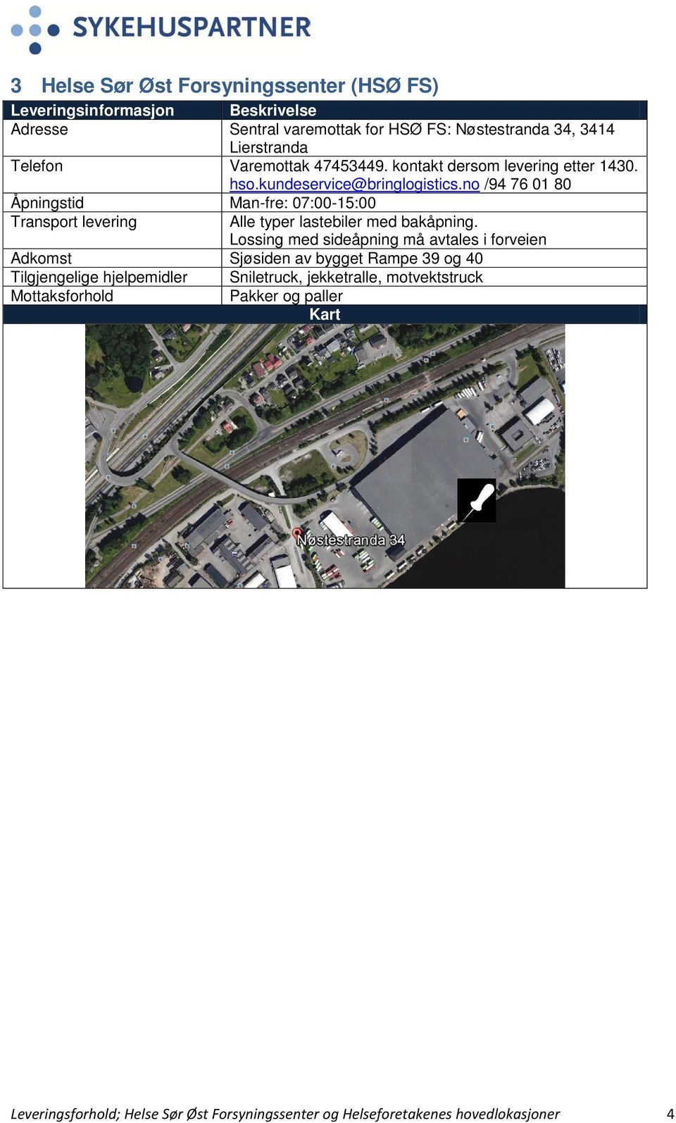 no /94 76 01 80 Åpningstid Man-fre: 07:00-15:00 Transport levering Alle typer lastebiler med bakåpning.