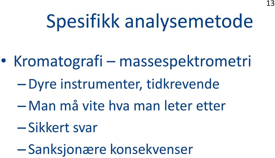 tidkrevende Man må vite hva man leter