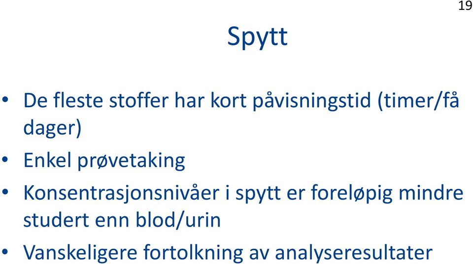 Konsentrasjonsnivåer i spytt er foreløpig mindre