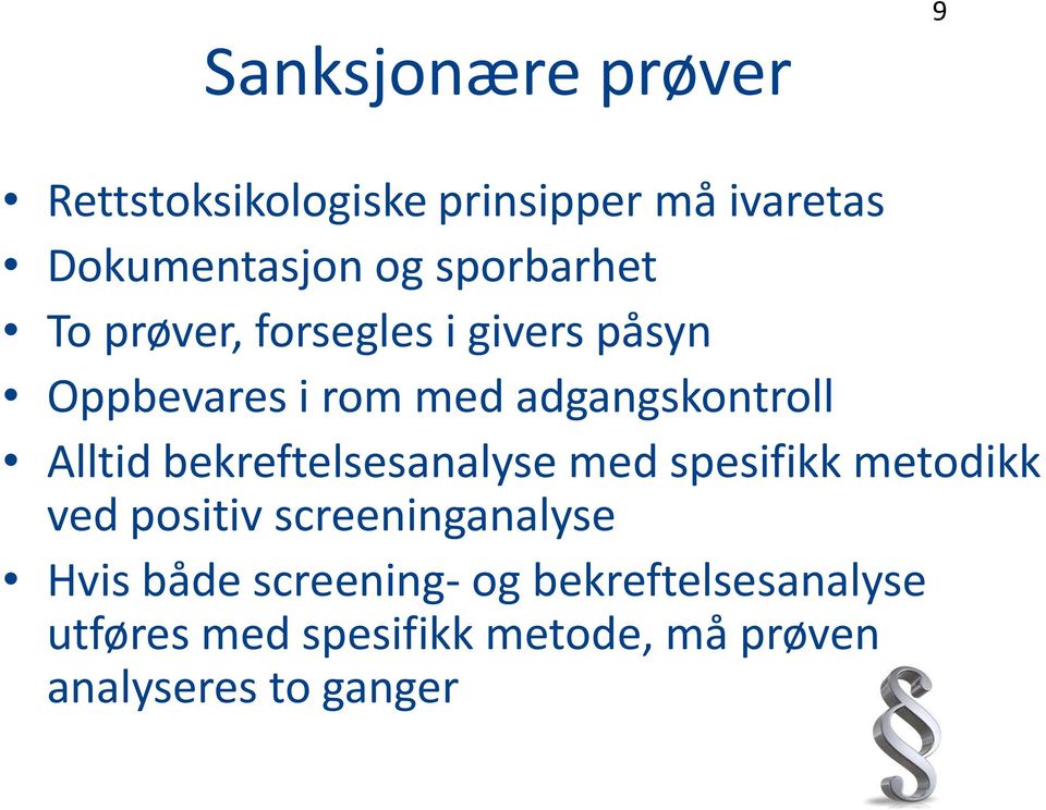 Alltid bekreftelsesanalyse med spesifikk metodikk ved positiv screeninganalyse Hvis