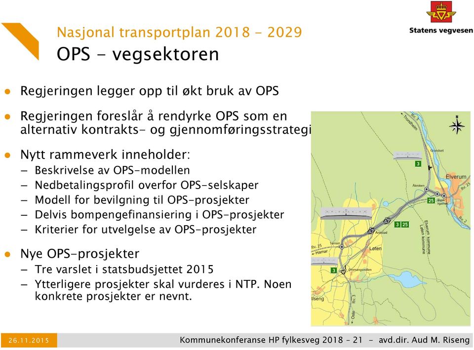 Modell for bevilgning til OPS-prosjekter Delvis bompengefinansiering i OPS-prosjekter Kriterier for utvelgelse av