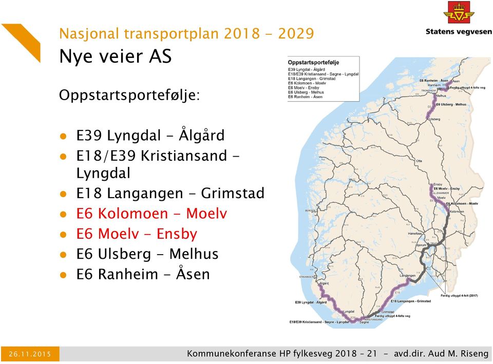 Langangen - Grimstad E6 Kolomoen - Moelv E6