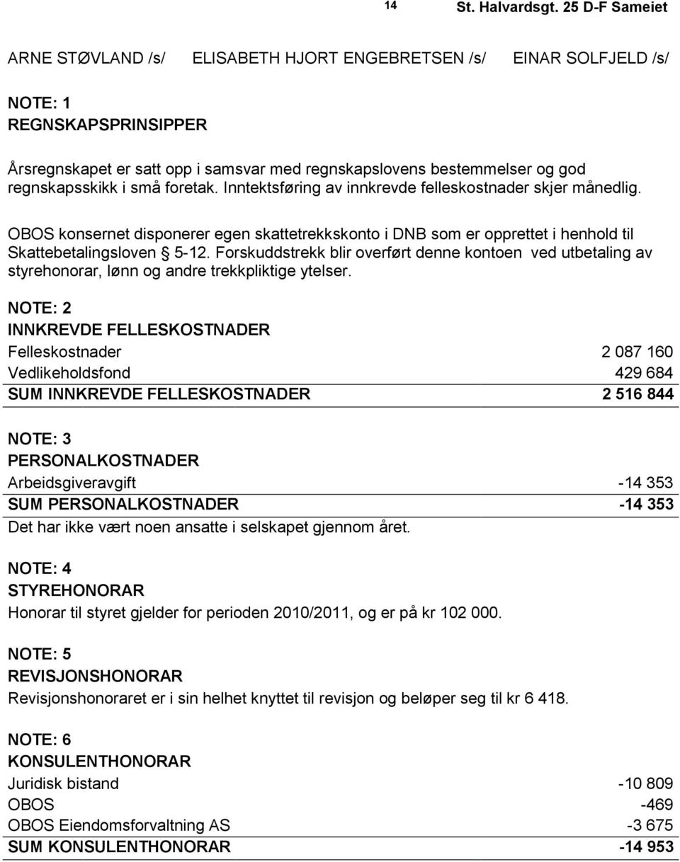 Forskuddstrekk blir overført denne kontoen ved utbetaling av styrehonorar, lønn og andre trekkpliktige ytelser.