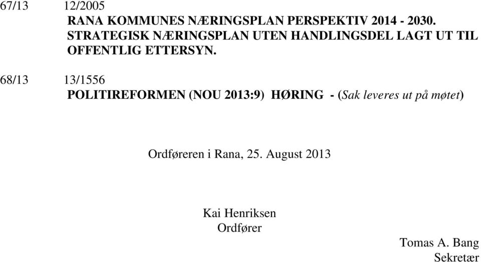 68/13 13/1556 POLITIREFORMEN (NOU 2013:9) HØRING - (Sak leveres ut på