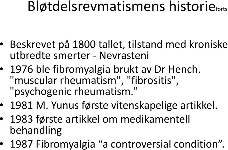 "muscular rheumatism", "fibrositis", "psychogenic rheumatism." 1981 M.