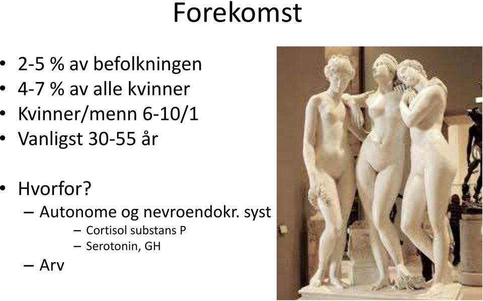 30-55 år Forekomst Hvorfor?