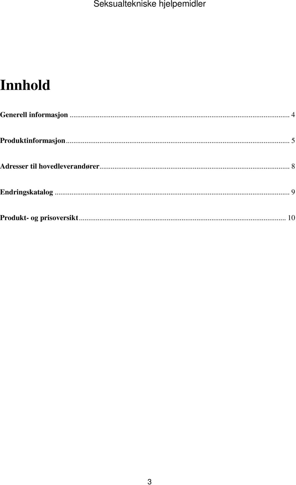 .. 5 Adresser til hovedleverandører.