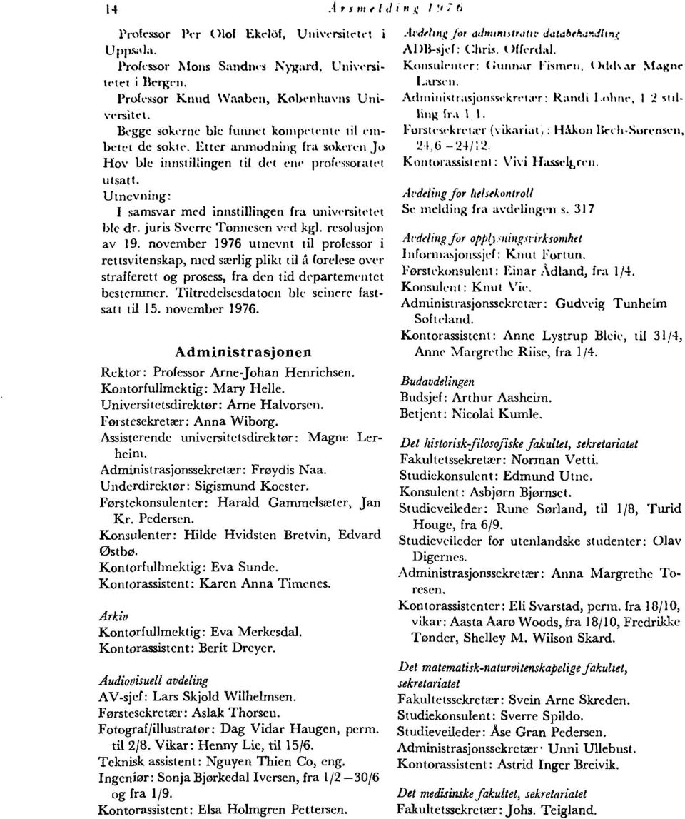 Utncvning: I samsvar med innstiliingen fra universitetet ble dr. juris Sverre Tonnesen ved kgl. resolusjon av 19.