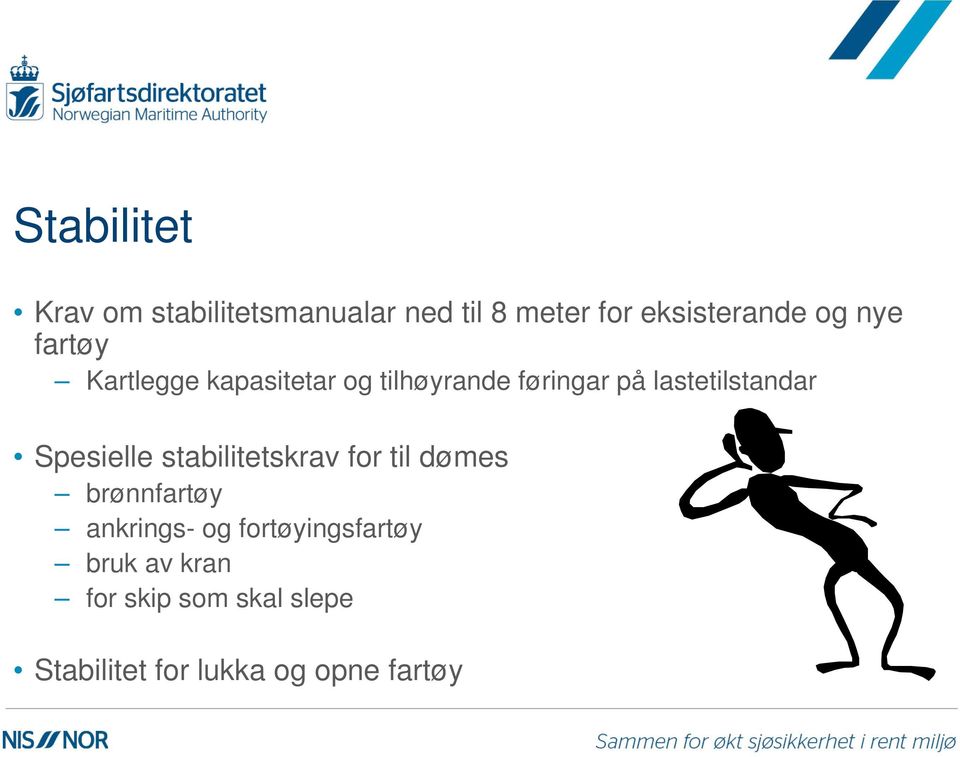 Spesielle stabilitetskrav for til dømes brønnfartøy ankrings- og