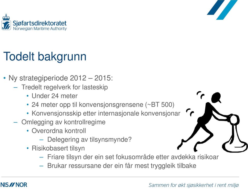 Omlegging av kontrollregime Overordna kontroll Delegering av tilsynsmynde?