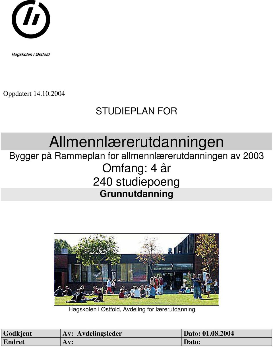 allmennlærerutdanningen av 2003 Omfang: 4 år 240 studiepoeng